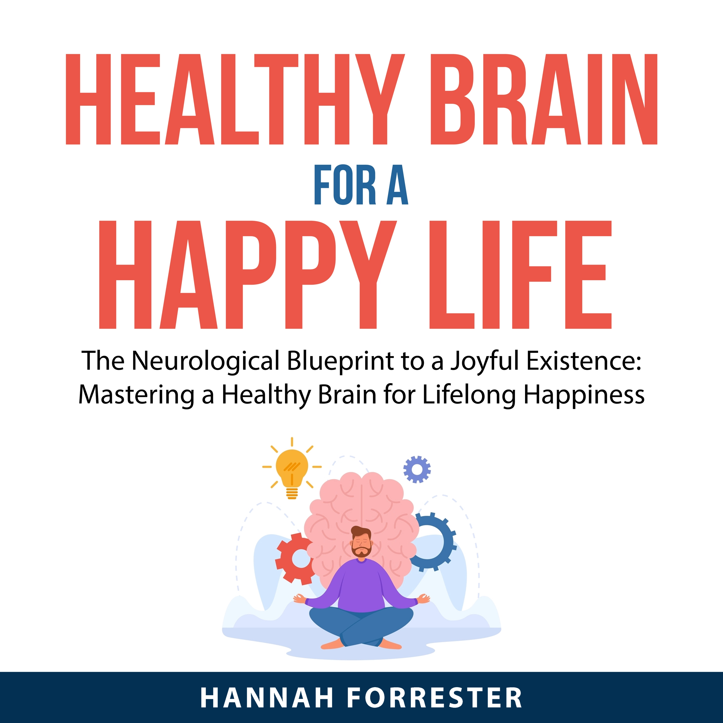 Healthy Brain for a Happy Life by Hannah Forrester