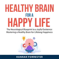 Healthy Brain for a Happy Life Audiobook by Hannah Forrester