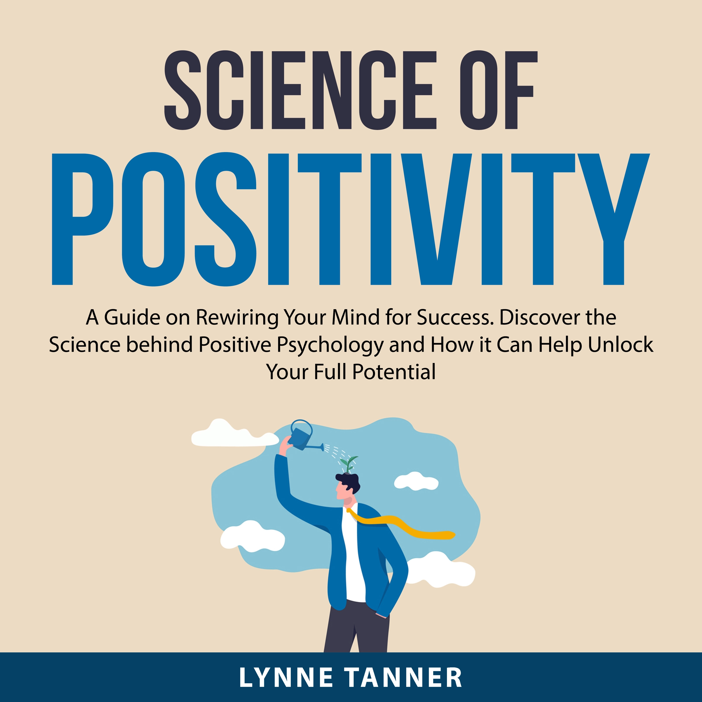 Science of Positivity Audiobook by Lynne Tanner