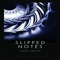 Slipped Notes Audiobook by Jack Swift