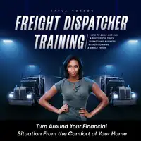 Freight Dispatcher Training Audiobook by Kayla Hobson