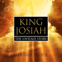 King Josiah The Untold Story Audiobook by Gerard Troise