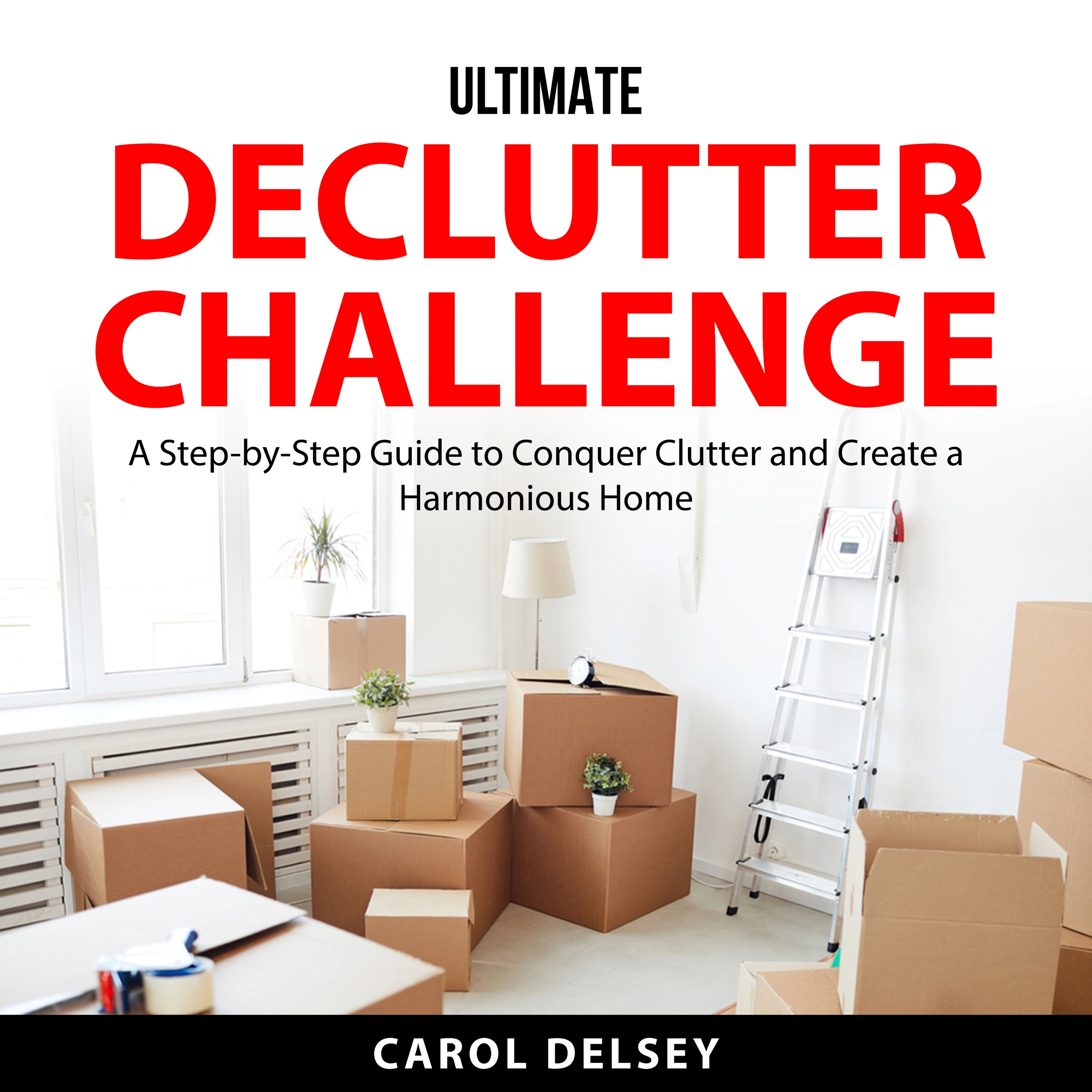 Ultimate Declutter Challenge by Carol Delsey Audiobook