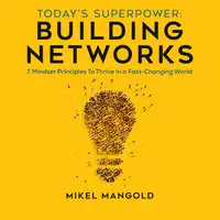 Today's Superpower - Building Networks Audiobook by Mikel Mangold
