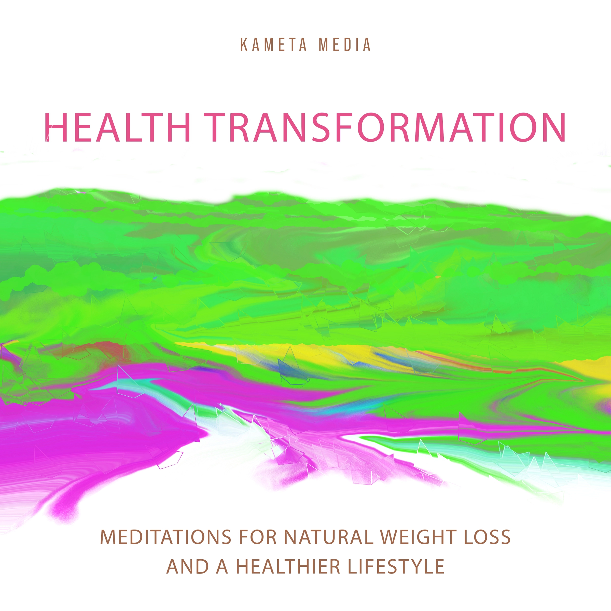 Health Transformation: Meditations for Natural Weight Loss and a Healthier Lifestyle by Kameta Media Audiobook