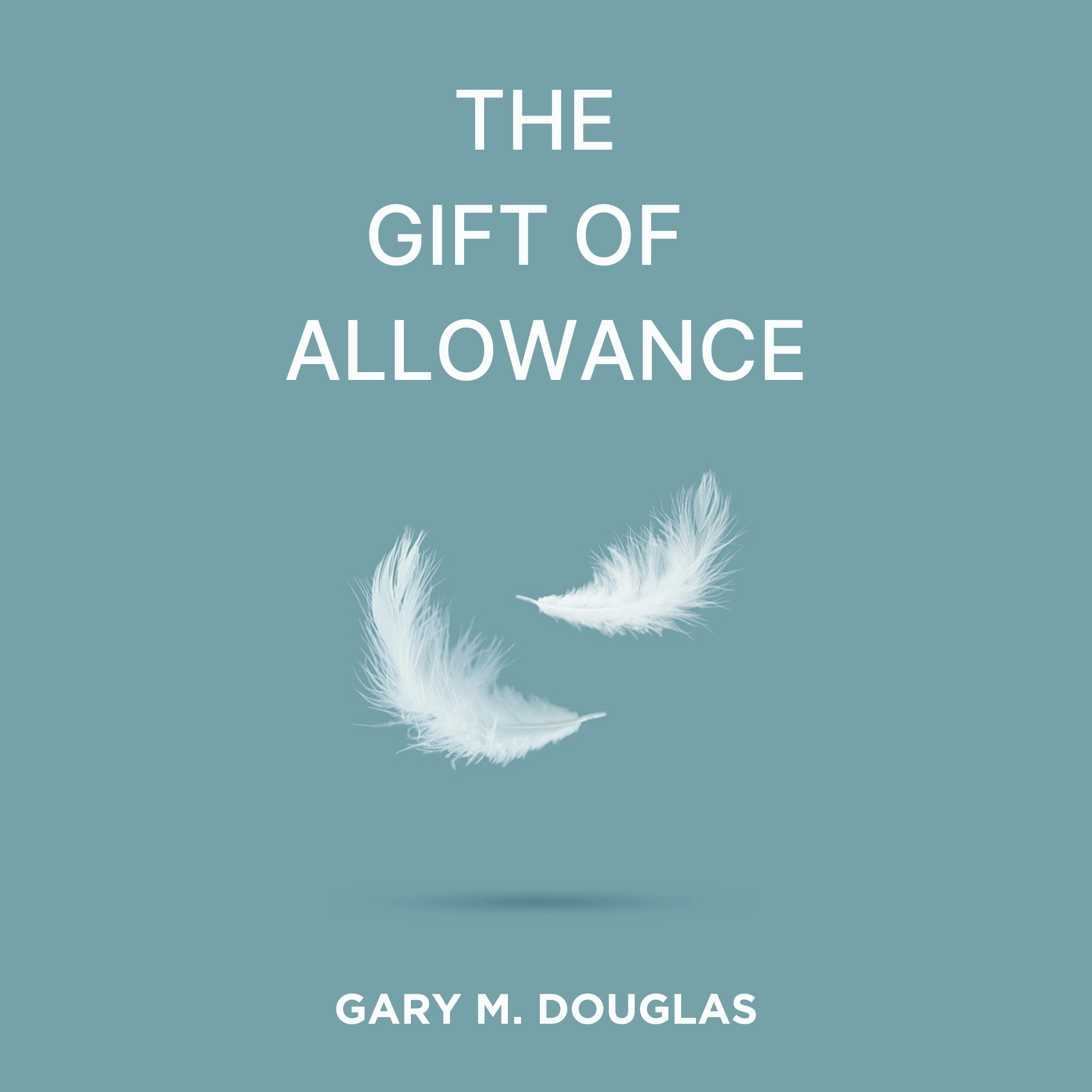 The Gift of Allowance by Gary M Douglas