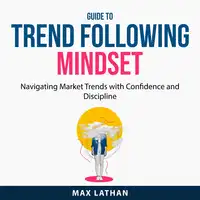 Guide to Trend Following Mindset Audiobook by Max Lathan