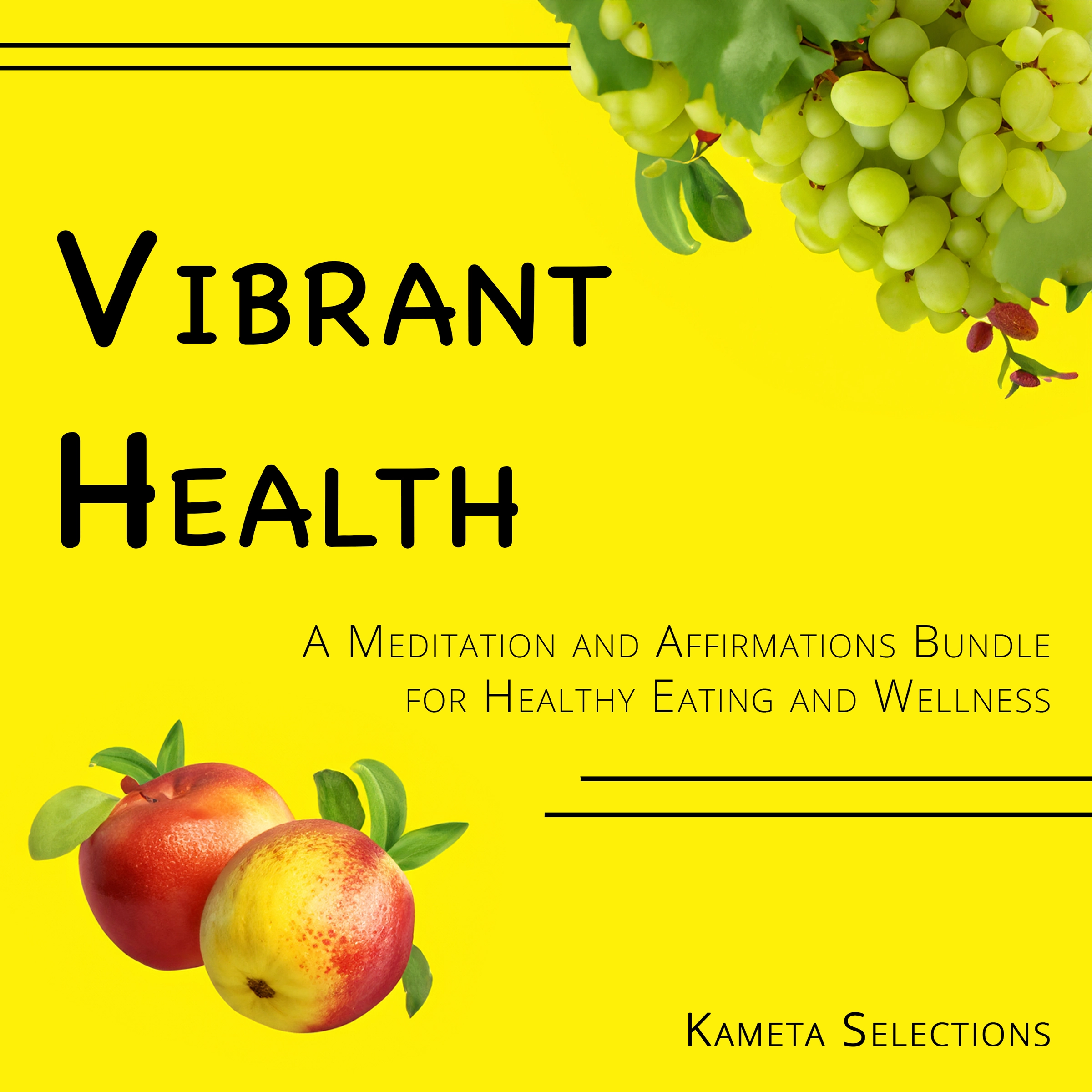 Vibrant Health: A Meditation and Affirmations Bundle for Healthy Eating and Wellness Audiobook by Kameta Selections