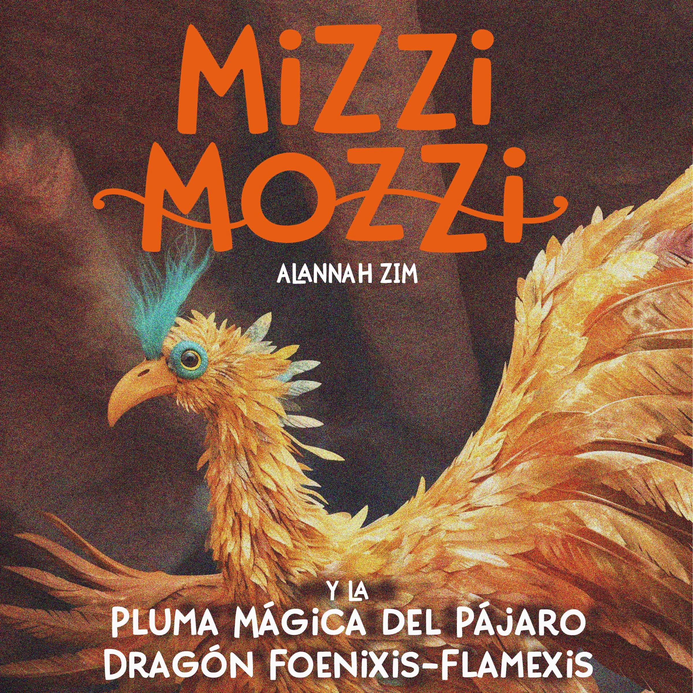 Mizzi Mozzi y La Pluma Mágica del Pájaro Dragón Foenixis-Flamexis by Alannah Zim Audiobook