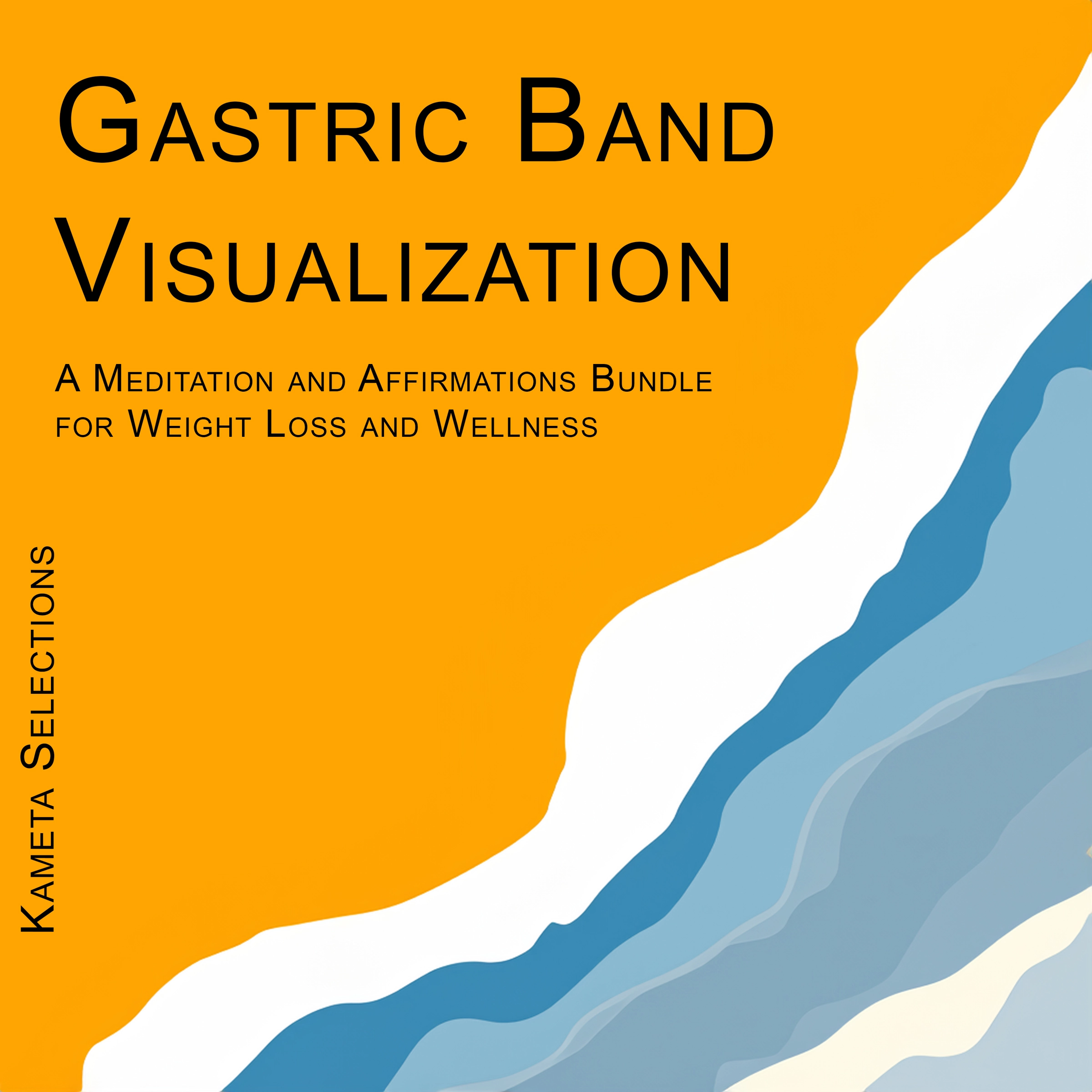 Gastric Band Visualization: A Meditation and Affirmations Bundle for Weight Loss and Wellness Audiobook by Kameta Selections