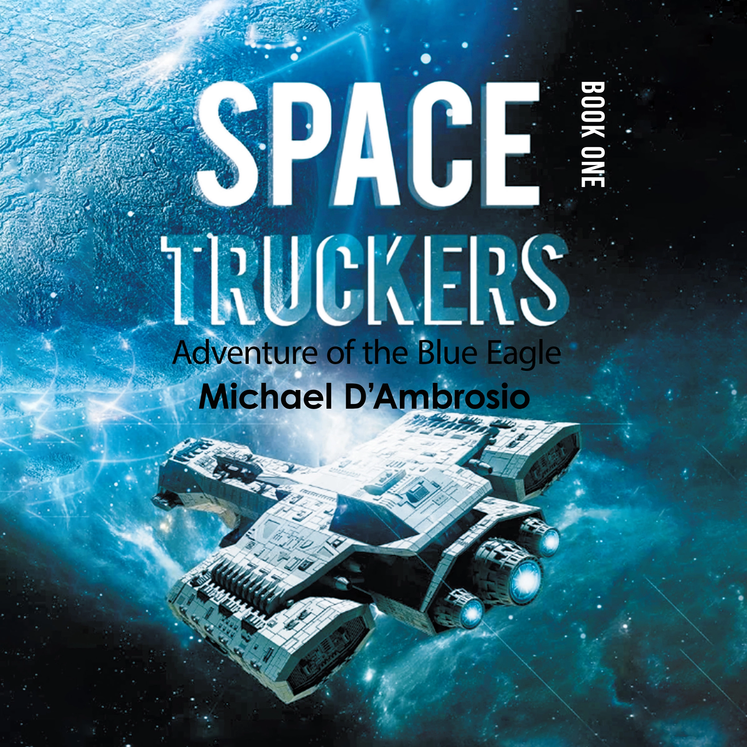 Space Truckers: Adventures of the Blue Eagle Audiobook by Michael D'Ambrosio