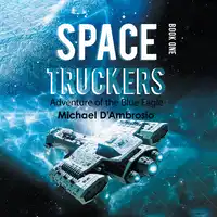 Space Truckers: Adventures of the Blue Eagle Audiobook by Michael D'Ambrosio
