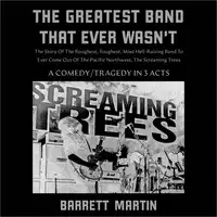 The Greatest Band That Ever Wasn't Audiobook by Barrett Martin