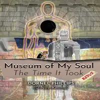 Museum of My Soul: Redux Audiobook by Dornel Phillips AKA D-Nice Keoma