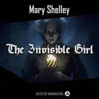 The Invisible Girl Audiobook by Mary Shelley