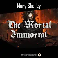 The Mortal Immortal Audiobook by Mary Shelley