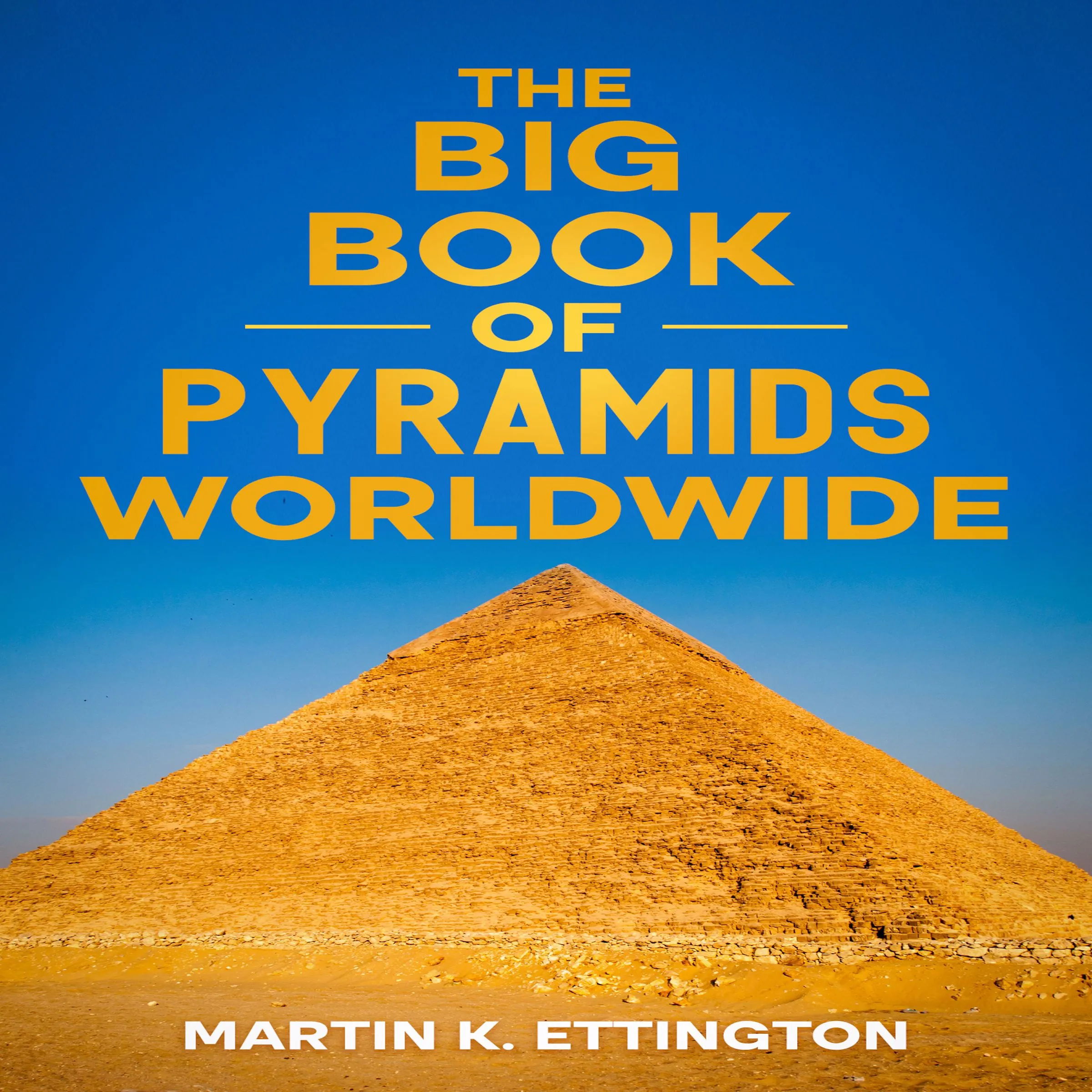 The Big Book of Pyramids Worldwide Audiobook by Martin K Ettington