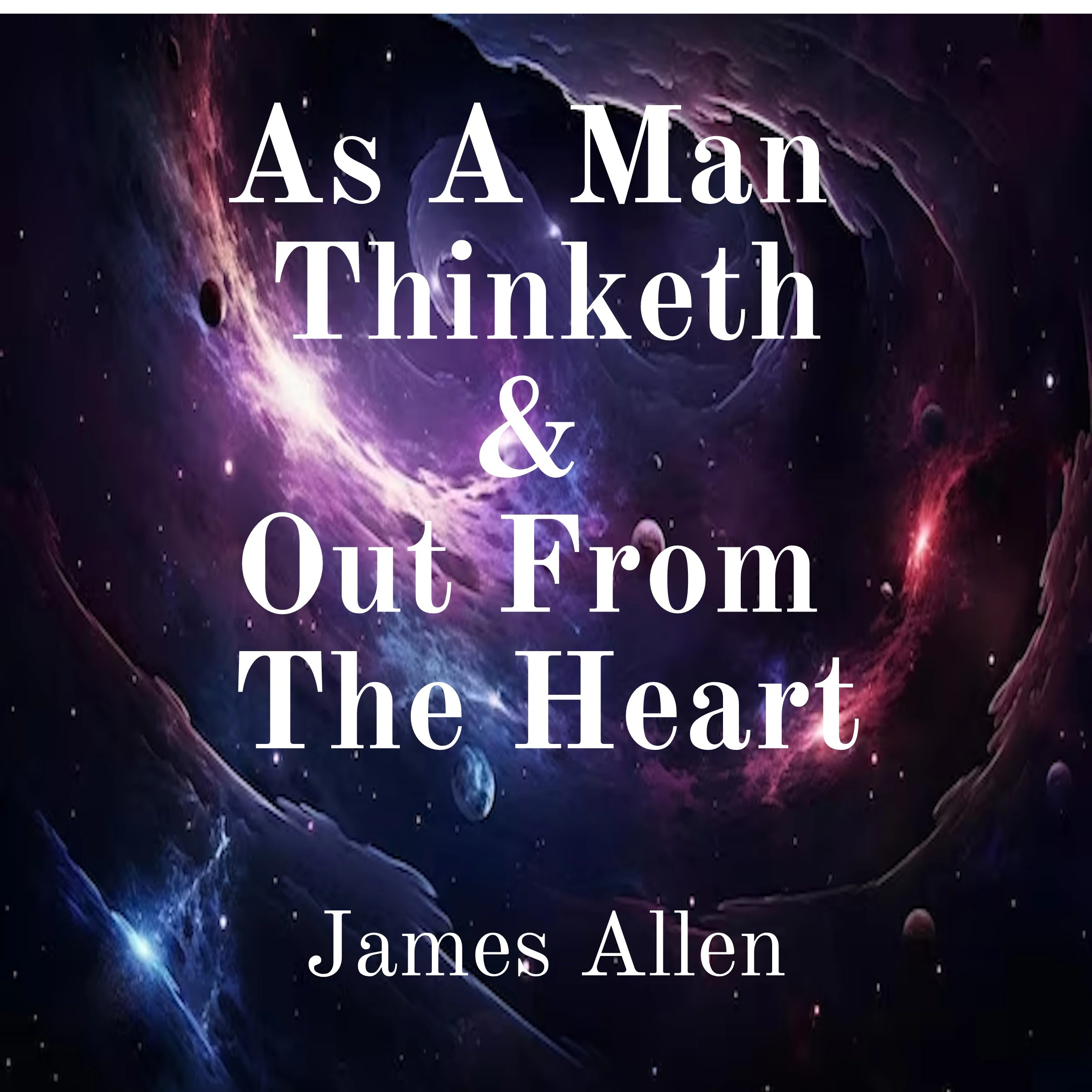 As a Man Thinketh and Out From the Heart Audiobook by James Allen