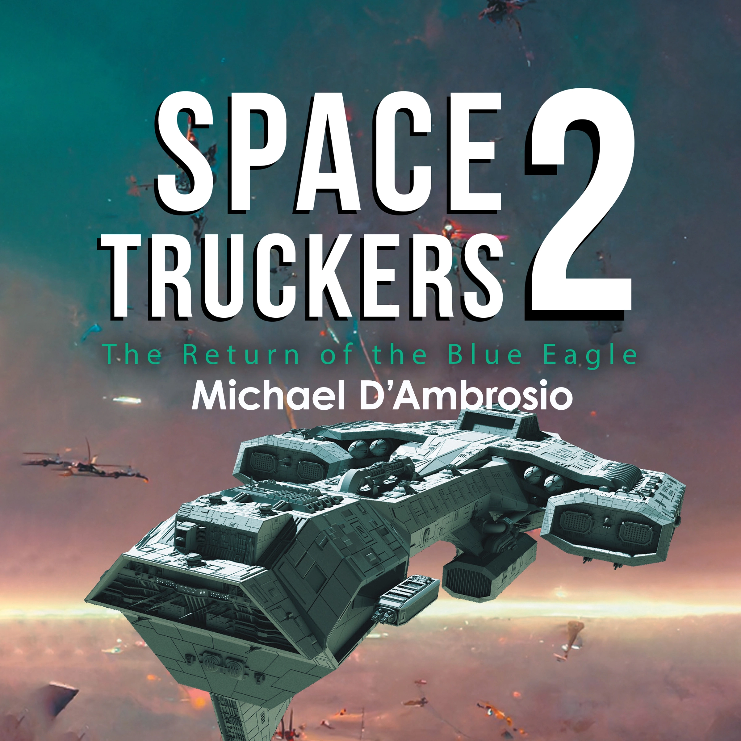 Space Truckers: The Return of the Blue Eagle by Michael D'Ambrosio Audiobook