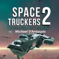 Space Truckers: The Return of the Blue Eagle Audiobook by Michael D'Ambrosio