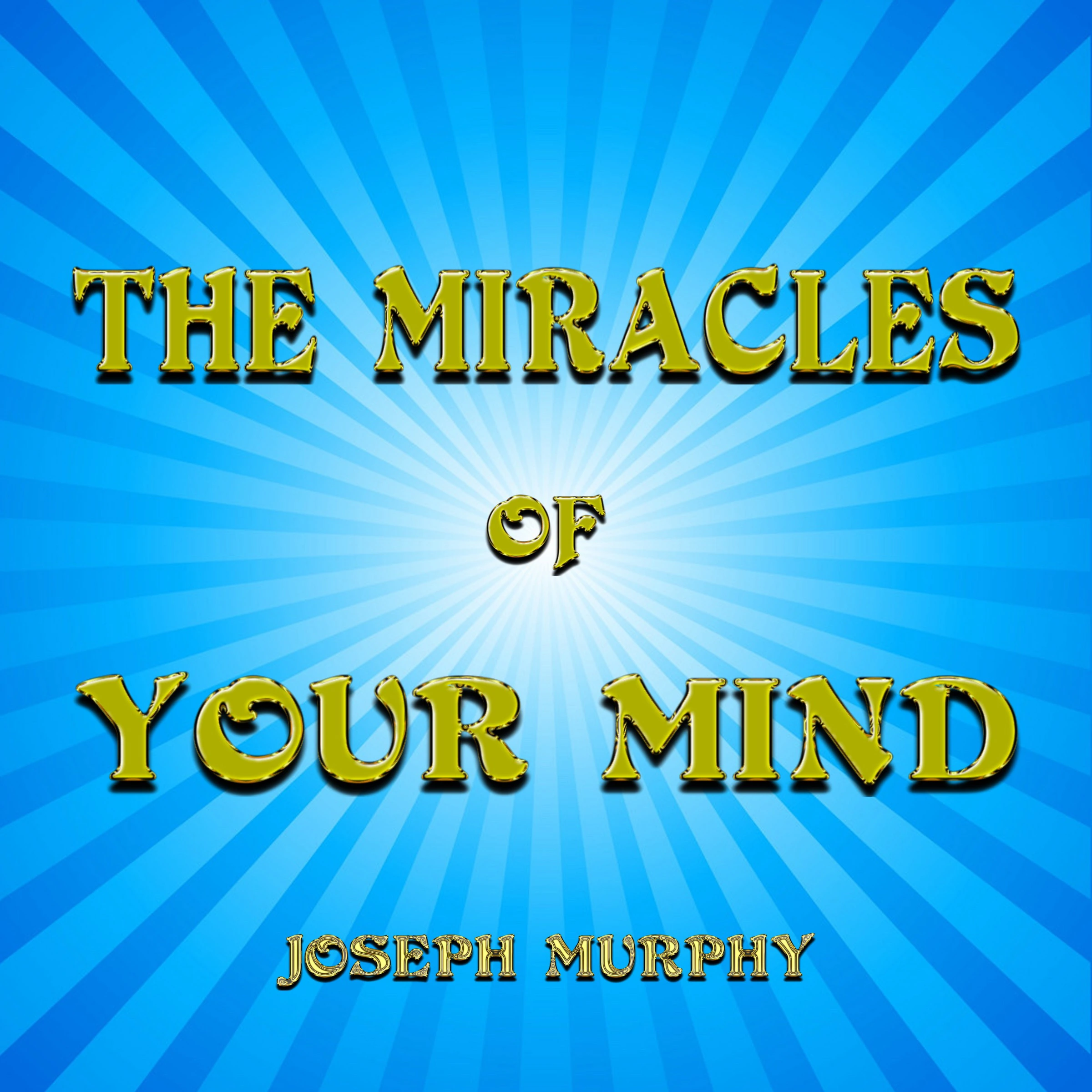 The Miracles of Your Mind Audiobook by Joseph Murphy