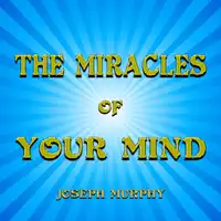 The Miracles of Your Mind Audiobook by Joseph Murphy