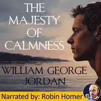 The Majesty of Calmness Audiobook by William George Jordan