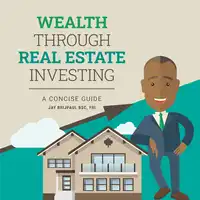 Wealth Through Real Estate Investing Audiobook by Jay Brijpaul