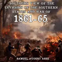 A Southern View of the Invasion of the Southern States and War of 1861-65 Audiobook by Samuel A'Court Ashe