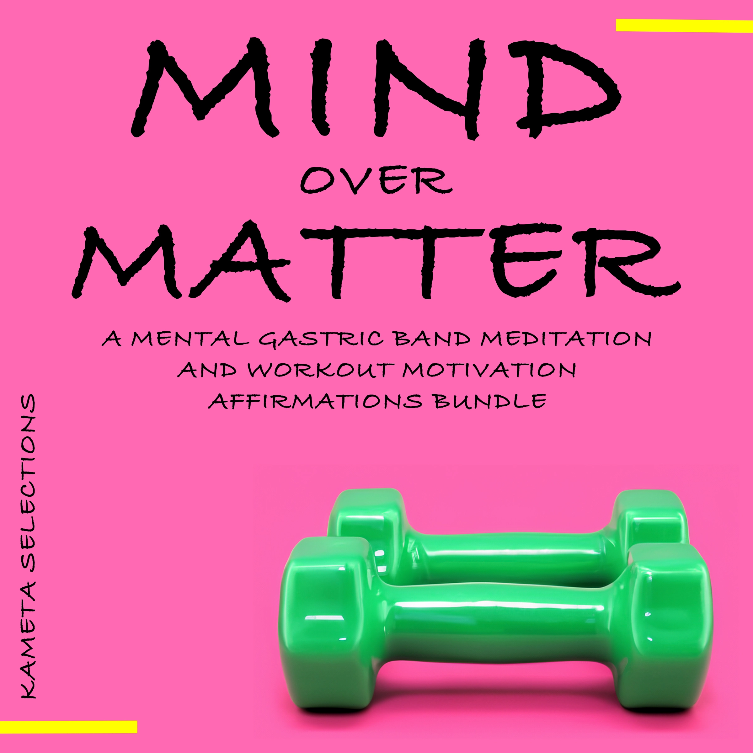 Mind Over Matter: A Mental Gastric Band Meditation and Workout Motivation Affirmations Bundle Audiobook by Kameta Selections