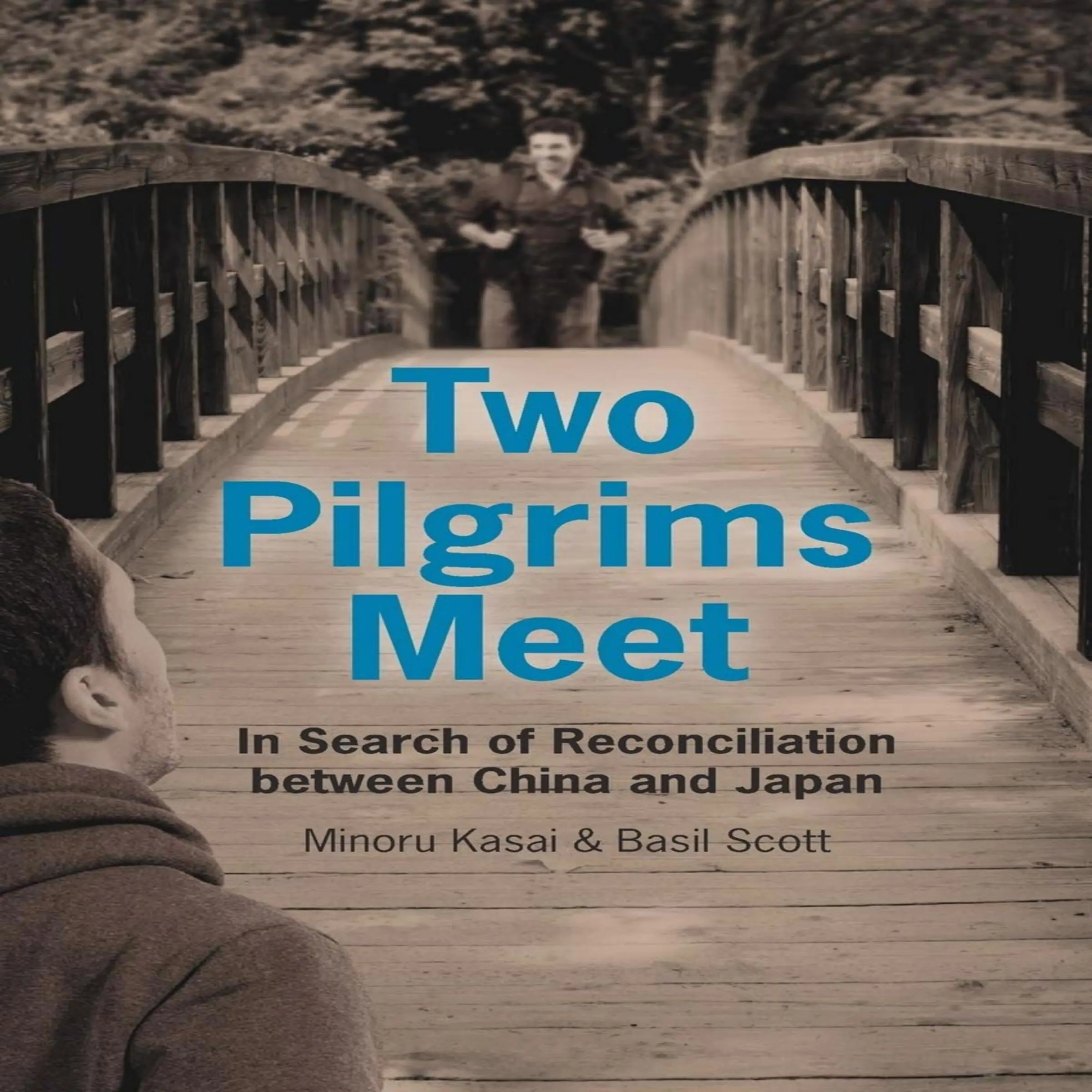 Two Pilgrims Meet:  In Search of Reconciliation between China and Japan by Minoru Kasai Audiobook