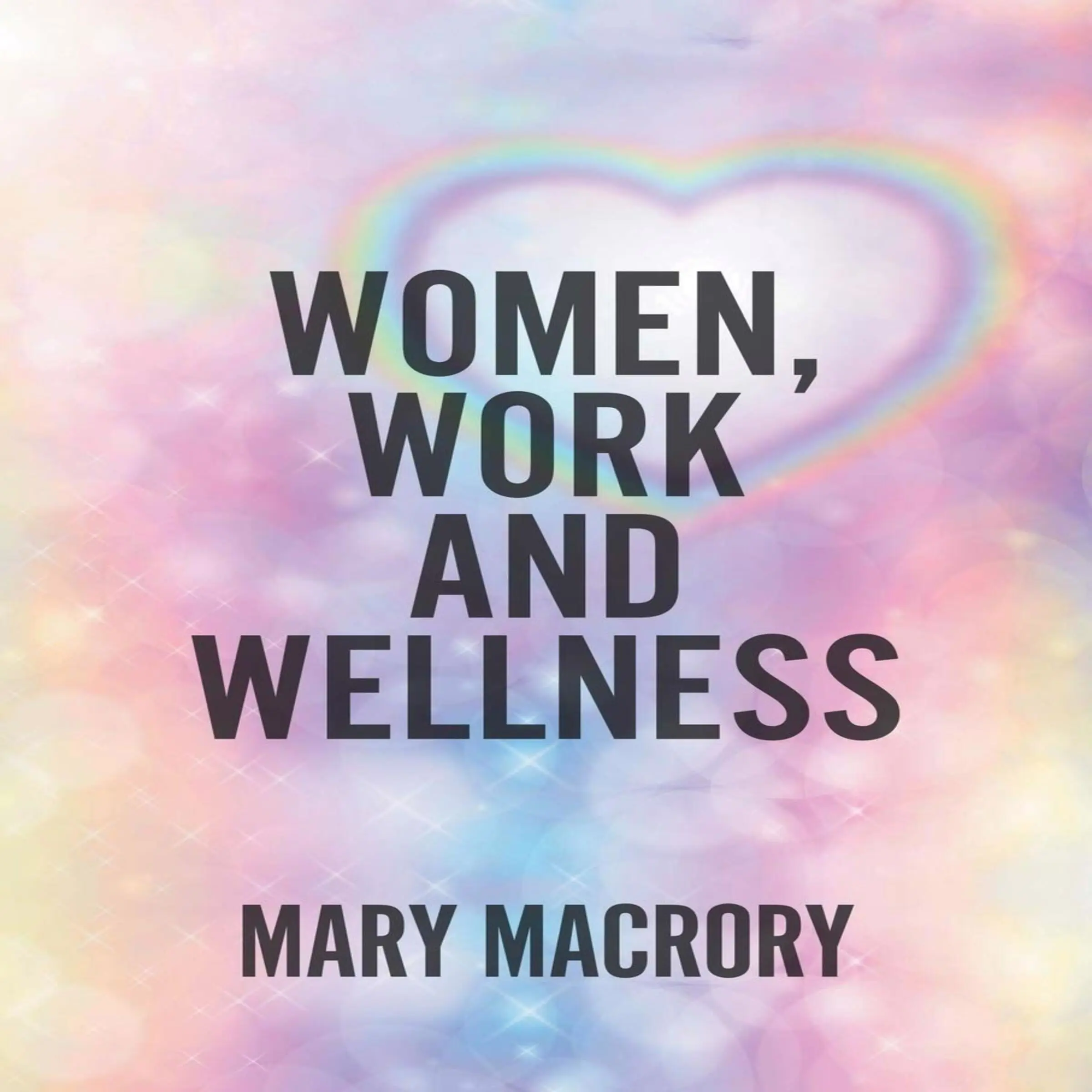 Women, Work and Wellness by Mary MacRory Audiobook