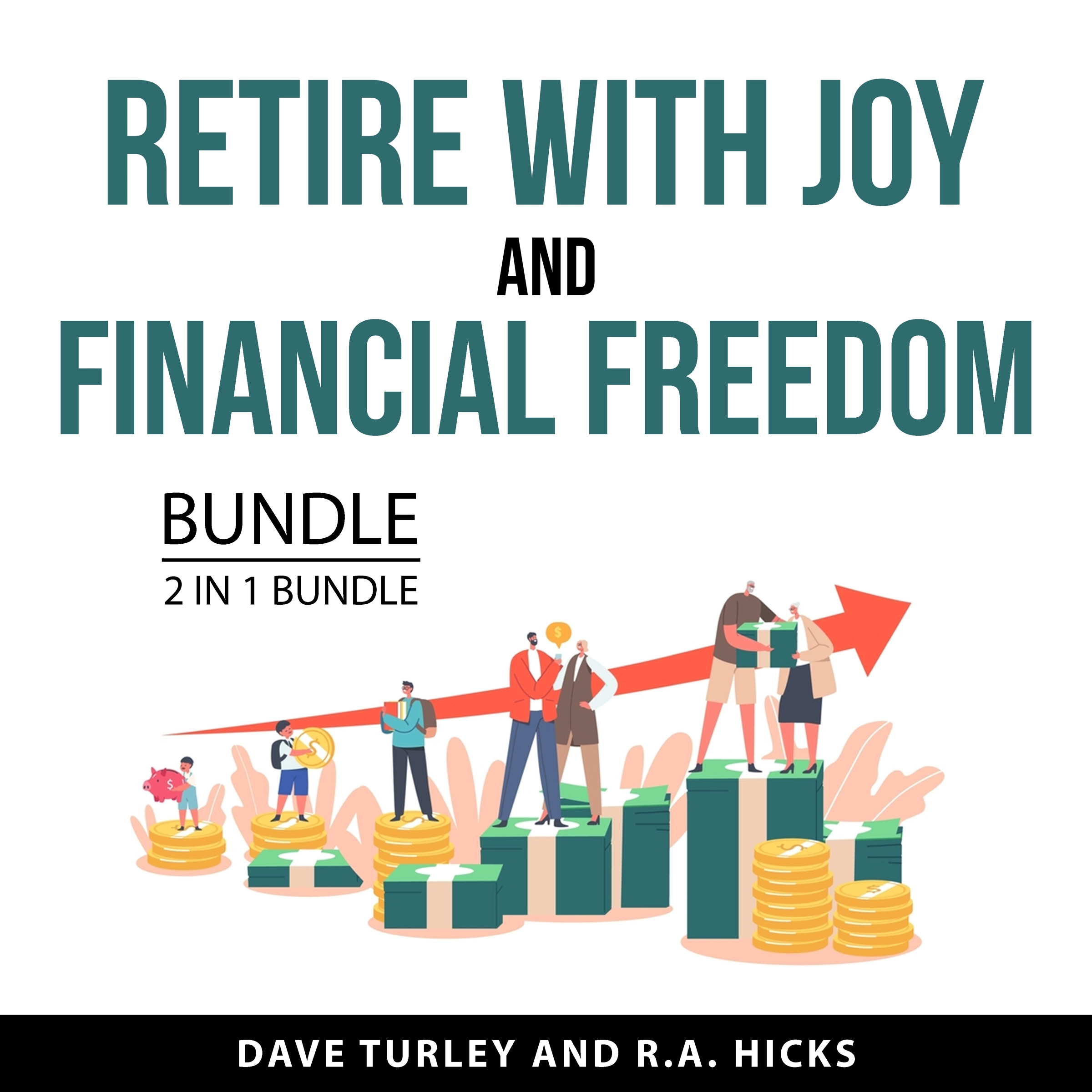 Retire with Joy and Financial Freedom Bundle, 2 in 1 Bundle by R.A. Hicks Audiobook