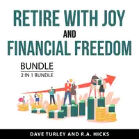 Retire with Joy and Financial Freedom Bundle, 2 in 1 Bundle Audiobook by R.A. Hicks