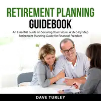 Retirement Planning Guidebook Audiobook by Dave Turley