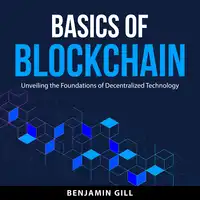 Basics of Blockchain Audiobook by Benjamin Gill