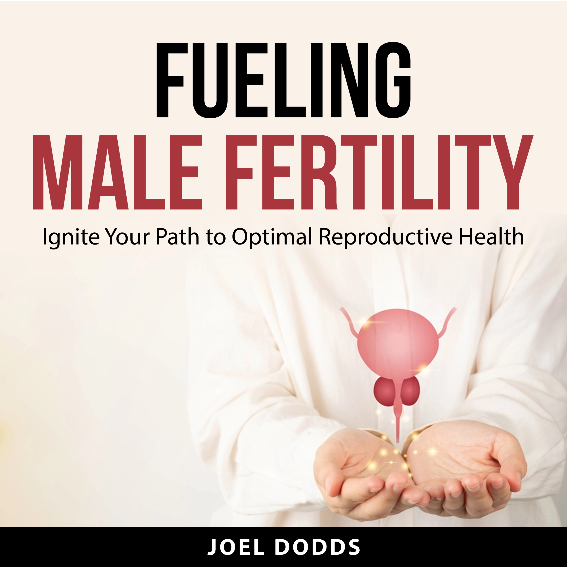 Fueling Male Fertility Audiobook by Joel Dodds