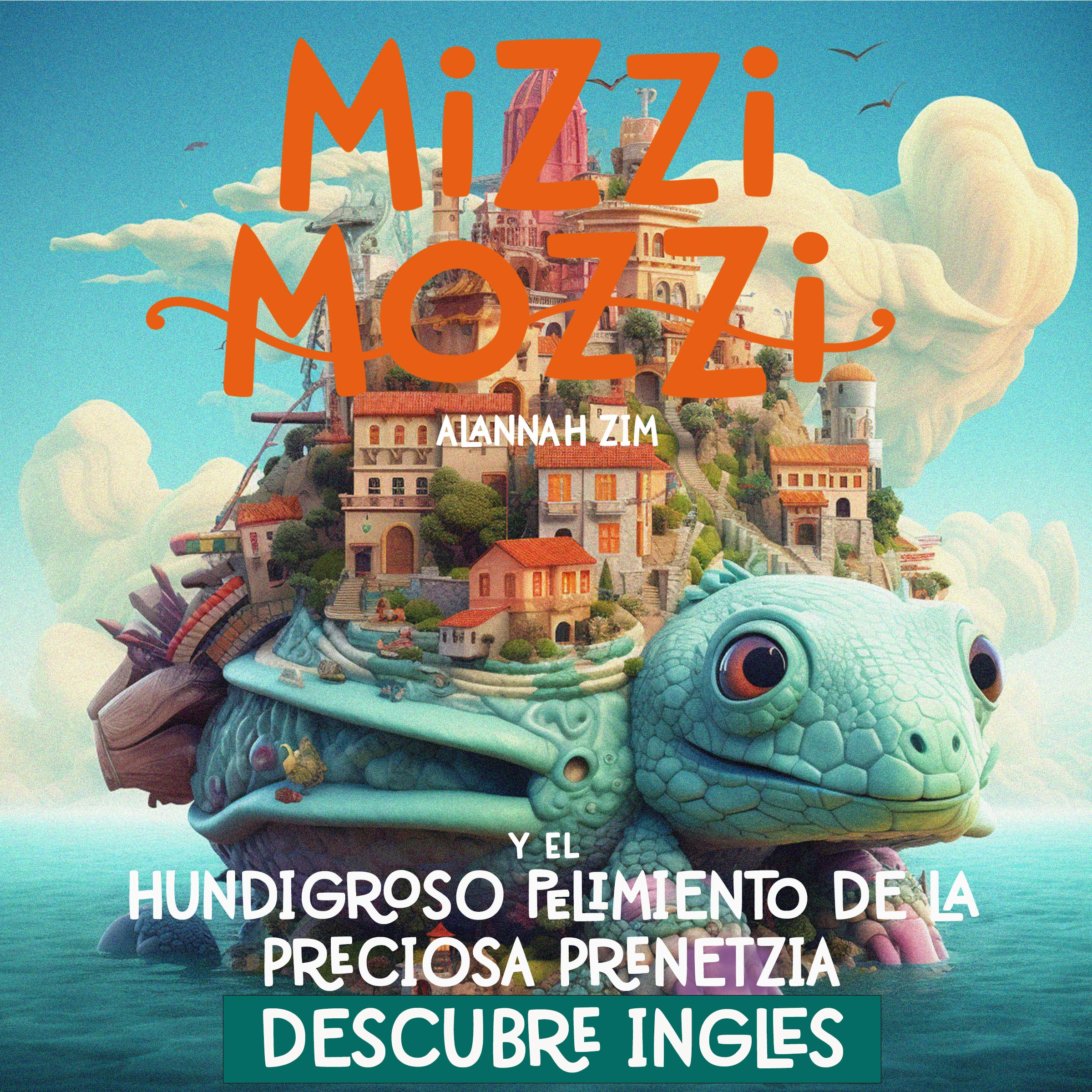 Descubre Inglés: Mizzi Mozzi Y El Hundigroso Pelimiento De La Preciosa Prenetzia by Alannah Zim Audiobook