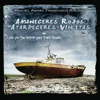 Amaneceres rojos, atardeceres violetas Audiobook by Miguel Angel Francisco Roldan