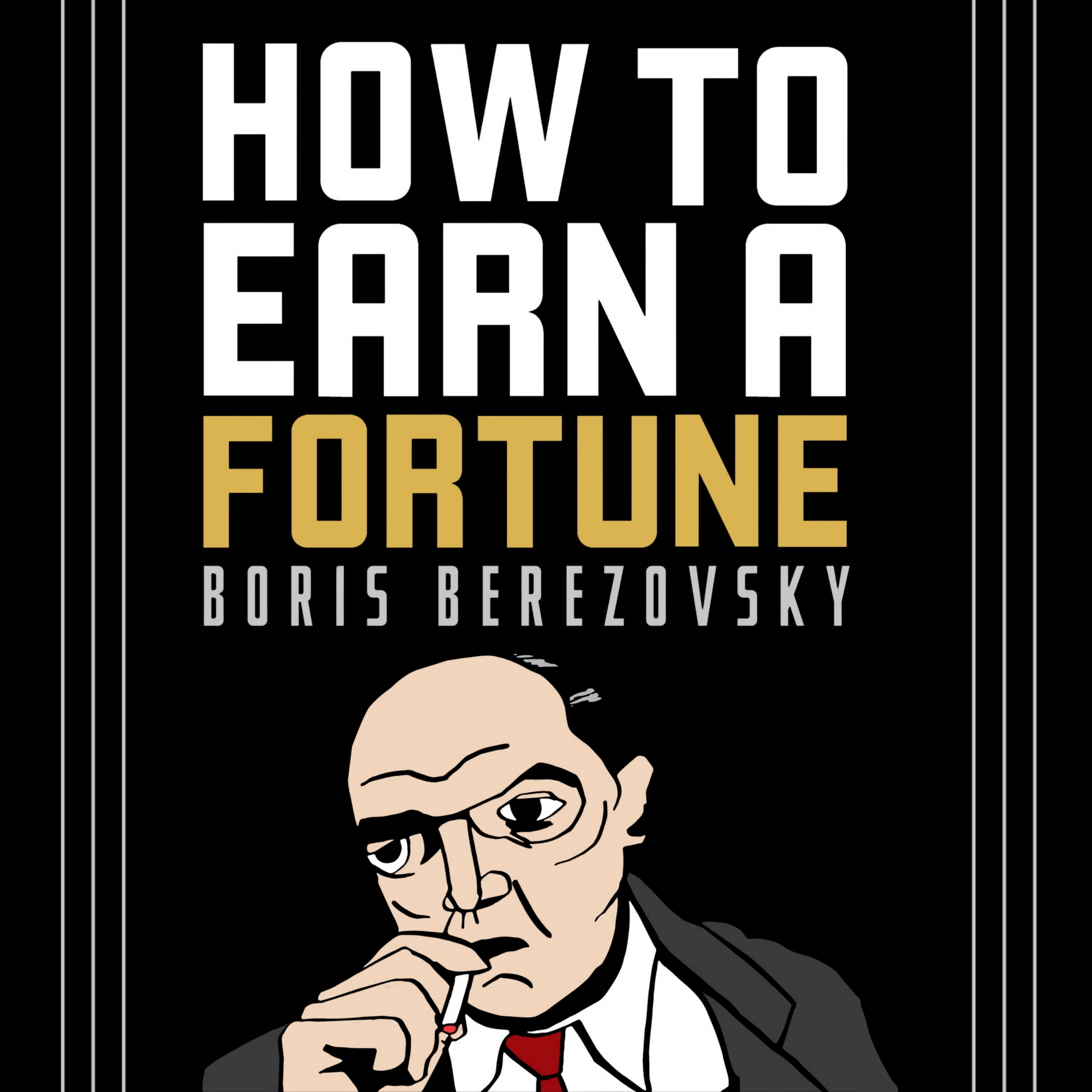 How to Earn a Fortune by Boris Berezovsky