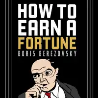 How to Earn a Fortune Audiobook by Boris Berezovsky