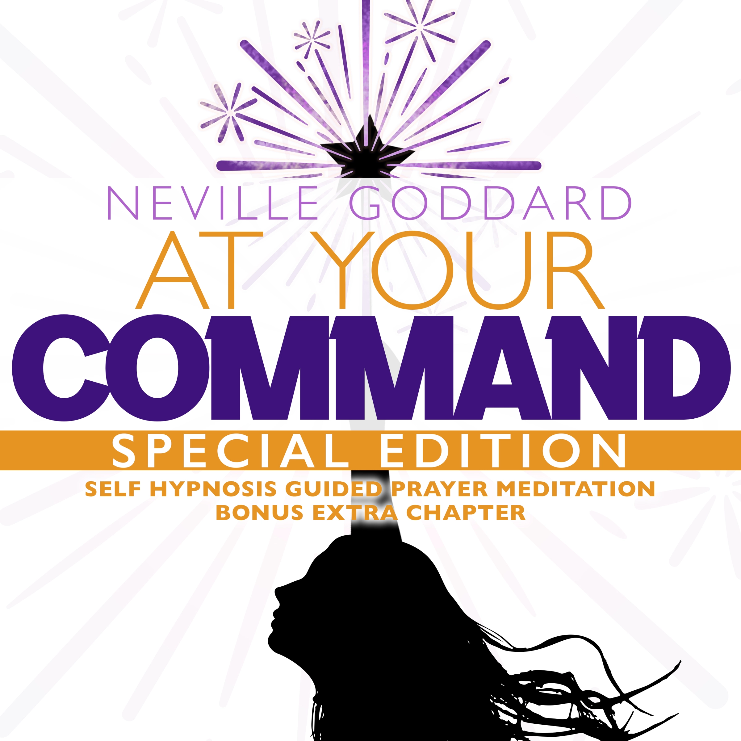 At Your Command - SPECIAL EDITION - Self Hypnosis Guided Prayer Meditation by Neville Goddard