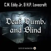 Deaf, Dumb, and Blind Audiobook by H.P. Lovecraft
