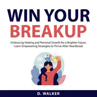 Win Your Breakup Audiobook by D. Walker