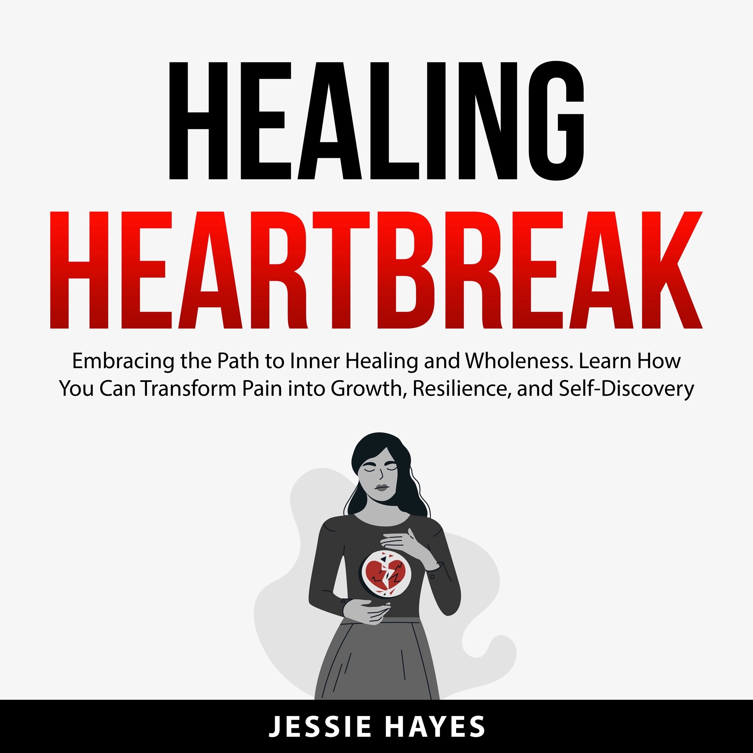 Healing Heartbreak by Jessie Hayes Audiobook