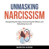 Unmasking Narcissism Audiobook by Marvin Hixon