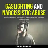 Gaslighting and Narcissistic Abuse Audiobook by Paul Schaap