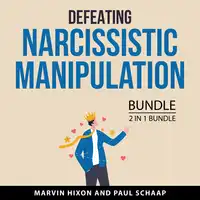 Defeating Narcissistic Manipulation Bundle, 2 in 1 Bundle Audiobook by Paul Schaap