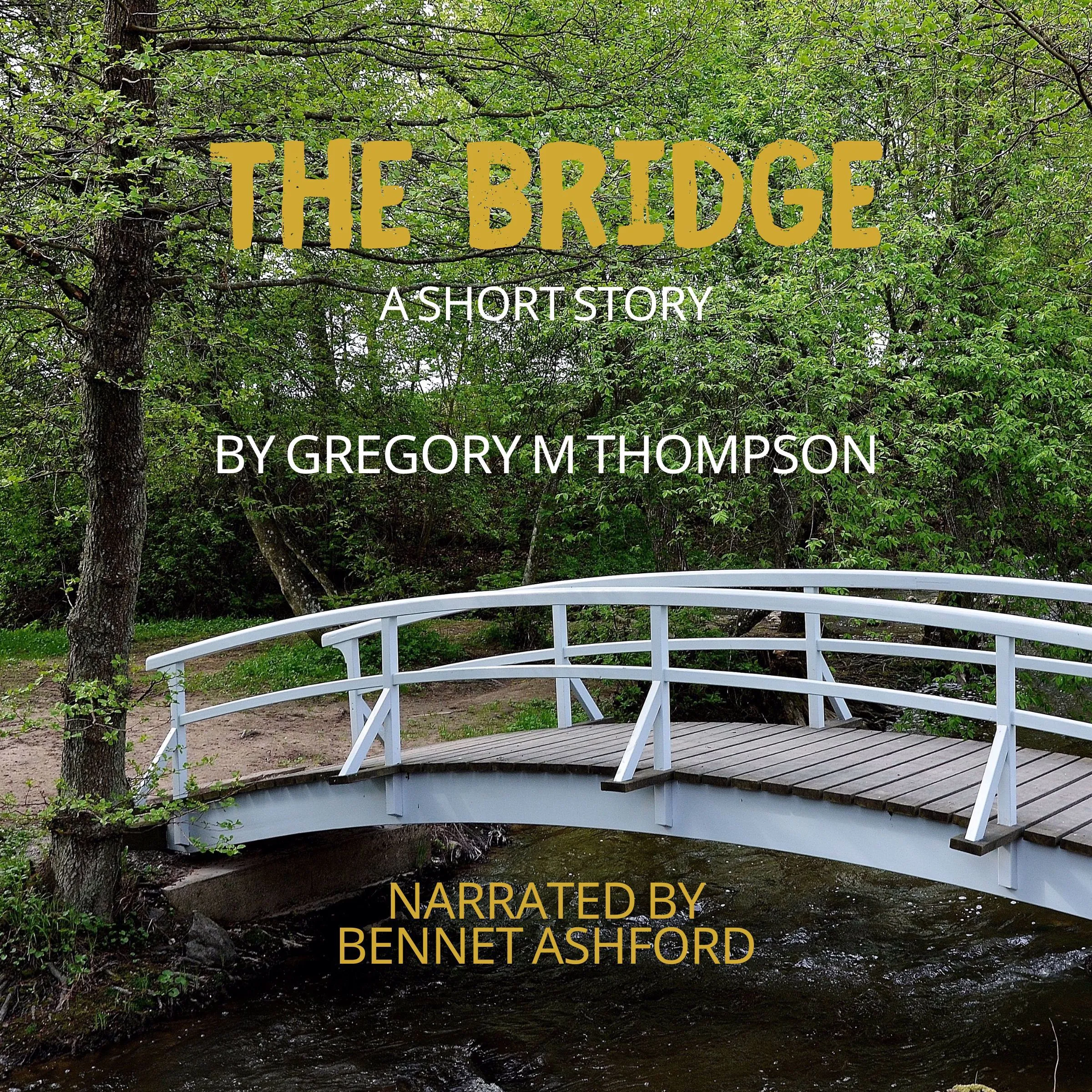 The Bridge by Gregory M Thompson