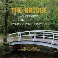 The Bridge Audiobook by Gregory M Thompson